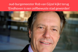 Oud-burgemeester Rob van Gijzel kijkt terug